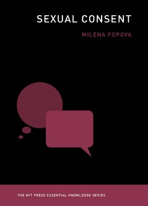 [The MIT Press Essential Knowledge 01] • Sexual Consent